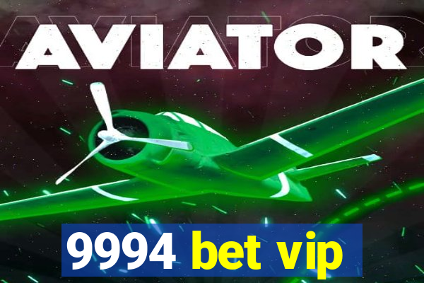 9994 bet vip